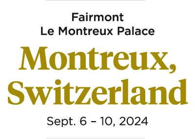 Fairmont Le Montreux Palace, Montreux, Switzerland, Sept. 6 – 10, 2024